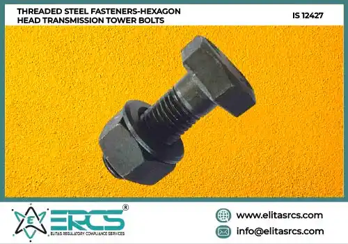 BIS Certification for Threaded Steel Fasteners – Hexagon Head Transmission Tower Bolts in India